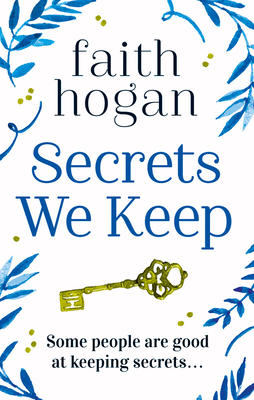 Secrets We Keep by Faith Hogan
