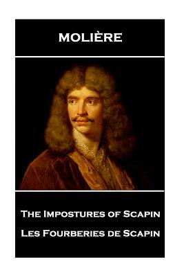 Moliere - The Impostures of Scapin: Les Fourberies de Scapin by Molière