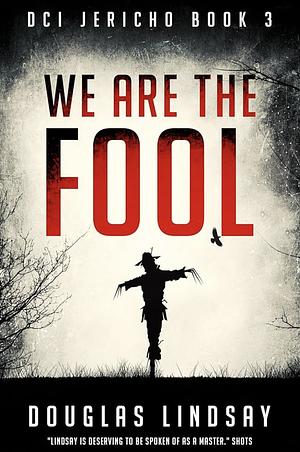 We Are The Fool by Douglas Lindsay