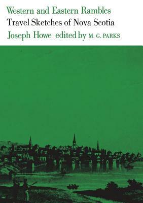 Western and Eastern Rambles: Travel Sketches of Nova Scotia by Joseph Howe