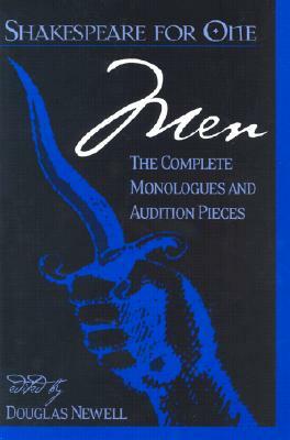 Shakespeare for One: Men: The Complete Monologues and Audition Pieces by Douglas Newell