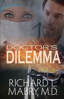 Doctor's Dilemma by Richard L. Mabry MD