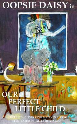 Oopsie Daisy in Our Perfect Little Child by Steven King, Lalita Olivia King