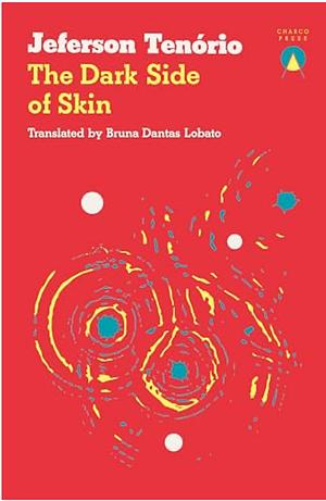 The Dark Side of Skin by Jeferson Tenório, Bruna Dantas Lobato