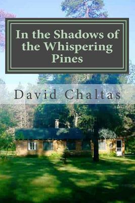 In the Shadows of the Whispering Pines by David Chaltas