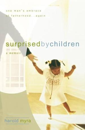 Surprised by Children: A Memoir by Harold Myra