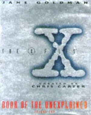 The X-Files: Book of the Unexplained, Volume II by Jane Goldman