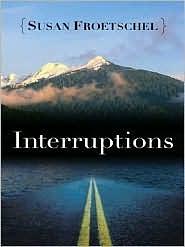 Interruptions (An Alaska mystery ) by Susan Froetschel