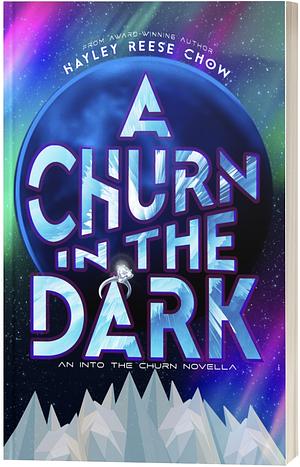 A Churn in the Dark by Hayley Reese Chow