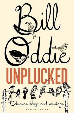 Bill Oddie Unplucked by Bill Oddie