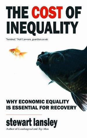 The Cost of Inequality: Why Economic Equality is Essential for Recovery by Tristan Wood, Tristan Wood