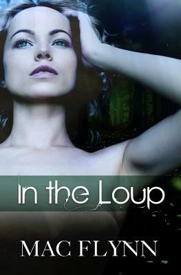 In the Loup (Werewolf / Shifter Romance) by Mac Flynn