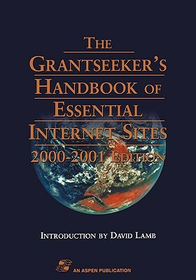 The Grantseeker's Handbook of Essential Internet Sites, 2000-2001 Edition by Editor Mudd, Jacqueline Ferguson, David Lamb