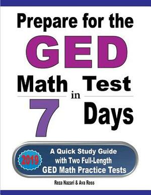 Prepare for the GED Math Test in 7 Days: A Quick Study Guide with Two Full-Length GED Math Practice Tests by Reza Nazari, Ava Ross