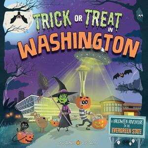 Trick or Treat in Washington: A Halloween Adventure in the Evergreen State by Eric James