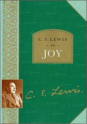 C.S. Lewis on Joy by Lesley Walmsley, C.S. Lewis