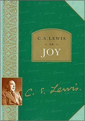 C.S. Lewis on Joy by C.S. Lewis, Lesley Walmsley