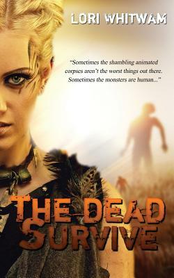 The Dead Survive by Lori Whitwam