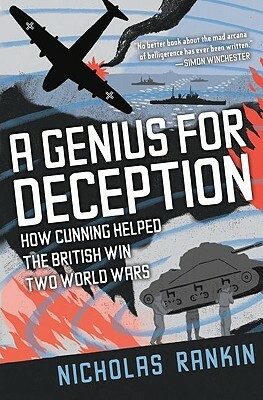 A Genius for Deception: How Cunning Helped the British Win Two World Wars by Nicholas Rankin