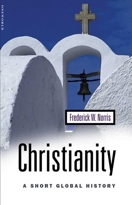 Christianity: A Short Global History by Frederick W. Norris