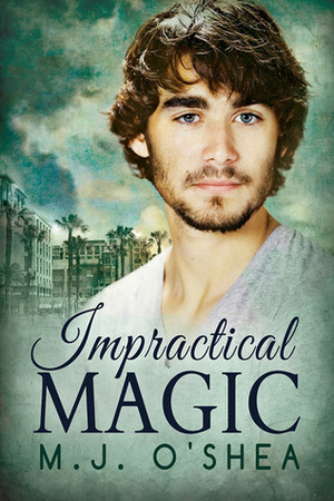 Impractical Magic by M.J. O'Shea