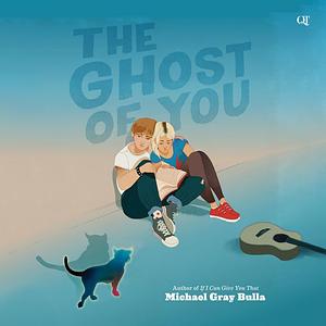 The Ghost of You by Michael Gray Bulla