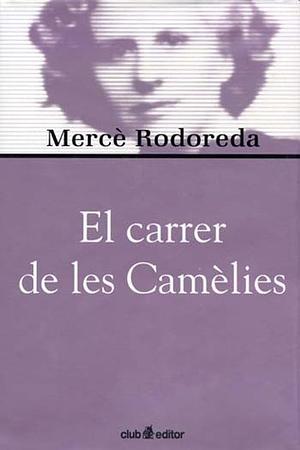 El carrer de les Camèlies by Mercè Rodoreda