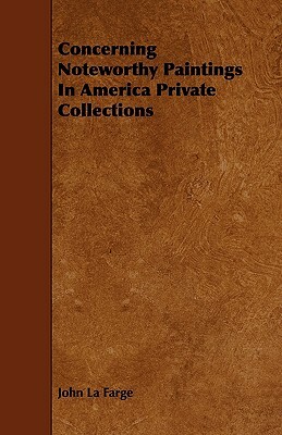 Concerning Noteworthy Paintings in America Private Collections by John La Farge