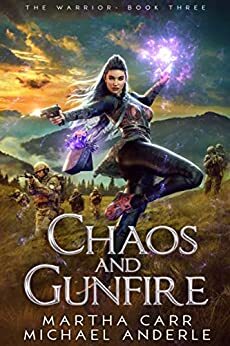 Chaos and Gunfire by Michael Anderle, Martha Carr