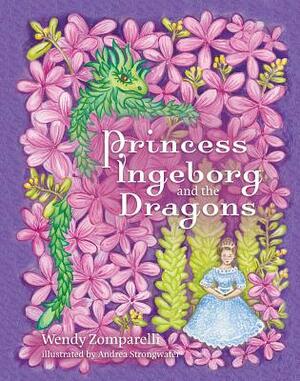 Princess Ingeborg and the Dragons by Wendy Zomparelli