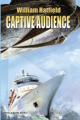 Captive Audience: Fists of Earth by William Hatfield