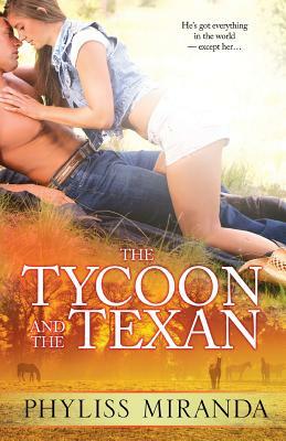 The Tycoon and the Texan by Phyliss Miranda