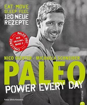 Paleo 2 - Steinzeit Diät: Power every day. eat • move • sleep • feel • 120 neue Rezepte glutenfrei, laktosefrei & alltagstauglich. Mit Steinzeiternährung ... fit und gesund werden by Nico Richter, Silvio Knezevic, Schneider Michaela