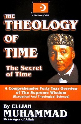 The Theology of Time: The Secret of the Time by Elijah Muhammad