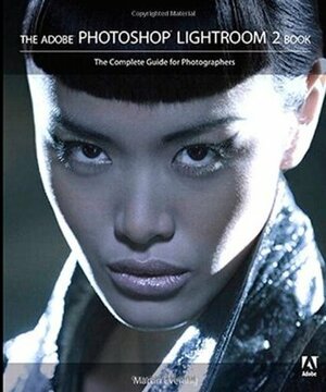 The Adobe Photoshop Lightroom 2 Book: The Complete Guide for Photographers by Martin Evening