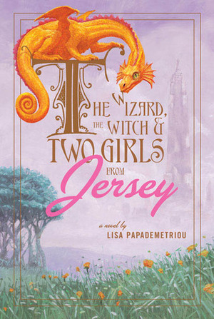 The Wizard, the Witch, and Two Girls from Jersey by Lisa Papademetriou