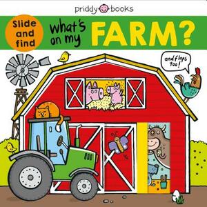 What's on My Farm?: A Slide-And-Find Book with Flaps by Roger Priddy