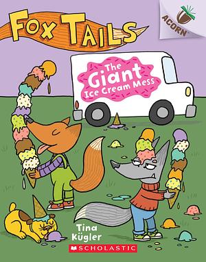 The Giant Ice Cream Mess: An Acorn Book by Tina Kugler, Tina Kugler