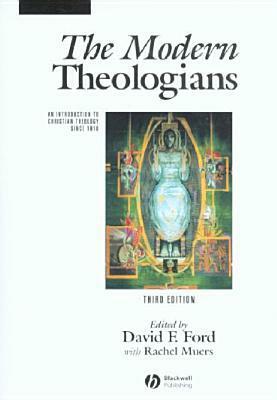 The Modern Theologians: An Introduction to Christian Theology Since 1918 by David F. Ford
