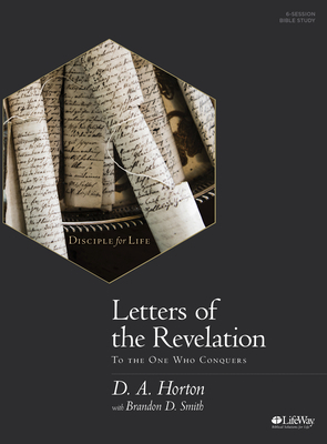 Letters of the Revelation - Bible Study Book: To the One Who Conquers by D. A. Horton