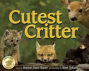 The Cutest Critter by Marion Dane Bauer, Stan Tekiela