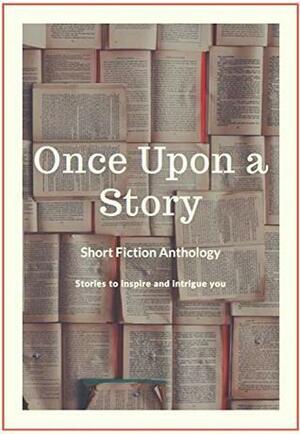 Once Upon a Story: Stories to Inspire and Intrigue You by Active Alumni Writers, Krissy Baccaro