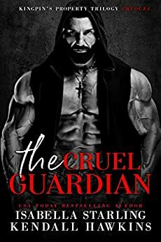 The Cruel Guardian by Kendall Hawkins, Isabella Starling