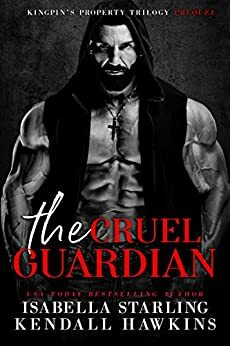 The Cruel Guardian by Isabella Starling, Kendall Hawkins