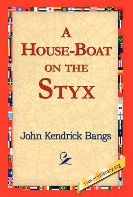 A House-Boat on the Styx by John Kendrick Bangs
