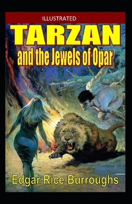 Tarzan and the Jewels of Opar Illustrated by Edgar Rice Burroughs