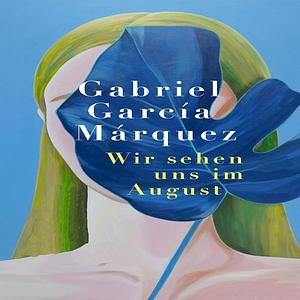 Wir sehen uns im August by Gabriel García Márquez