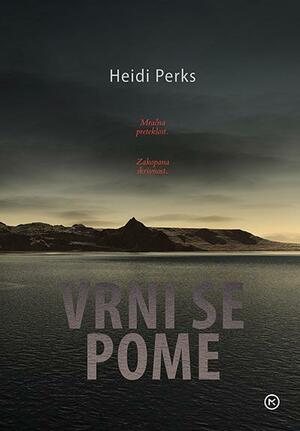 Vrni se pome by Heidi Perks