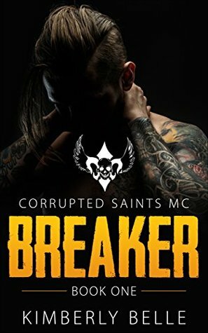 Breaker (Book 1): Corrupted Saints MC by Kimberly I. Belle