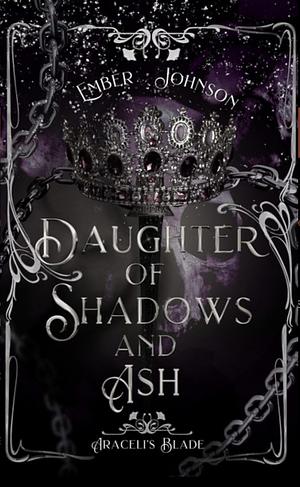 Daughter of Shadows and Ash by Ember Johnson